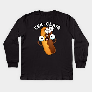 Eek-clair Funny Eclair Puns Kids Long Sleeve T-Shirt